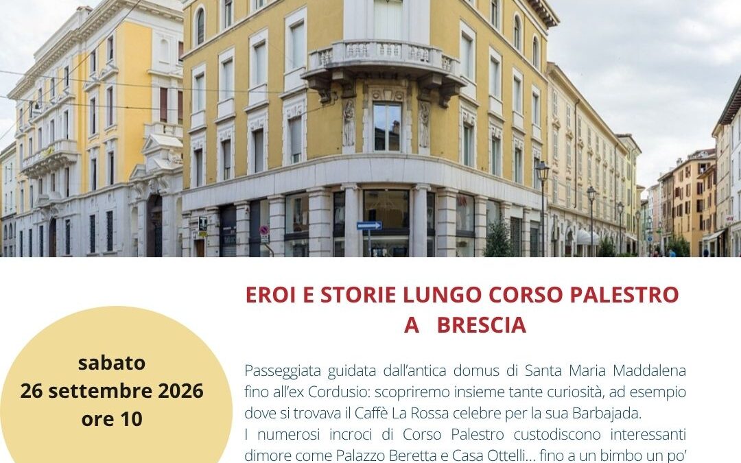 EROI E STORIE LUNGO CORSO PALESTRO A BRESCIA