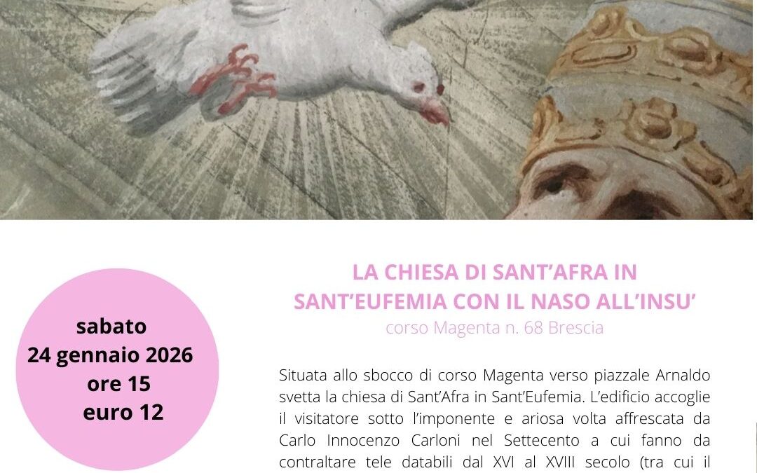 LA CHIESA DI SANT’AFRA IN SANT’EUFEMIA CON IL NASO ALL’INSU’ –  BRESCIA