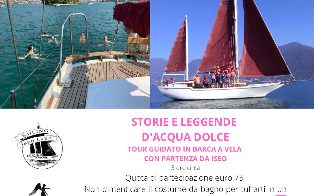 STORIE E LEGGENDE D’ACQUA DOLCE-tour guidato in barca a vela sul Sebino