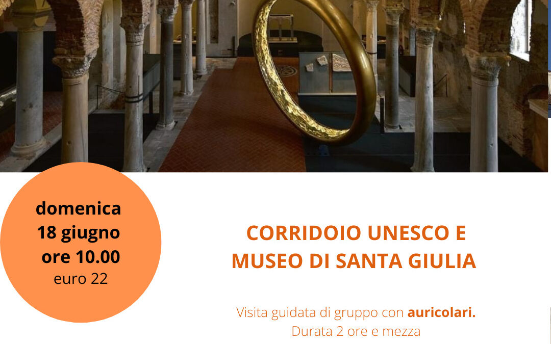 CORRIDOIO UNESCO E MUSEO DI SANTA GIULIA